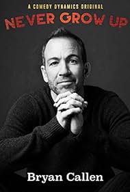 Bryan Callen: Never Grow Up (2017)