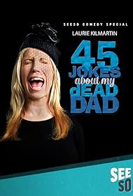 Laurie Kilmartin: 45 Jokes About My Dead Dad (2016)