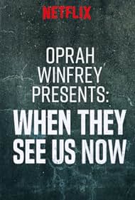 Oprah Winfrey Presents: When They See Us Now (2019)